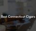 Best Connecticut Cigars