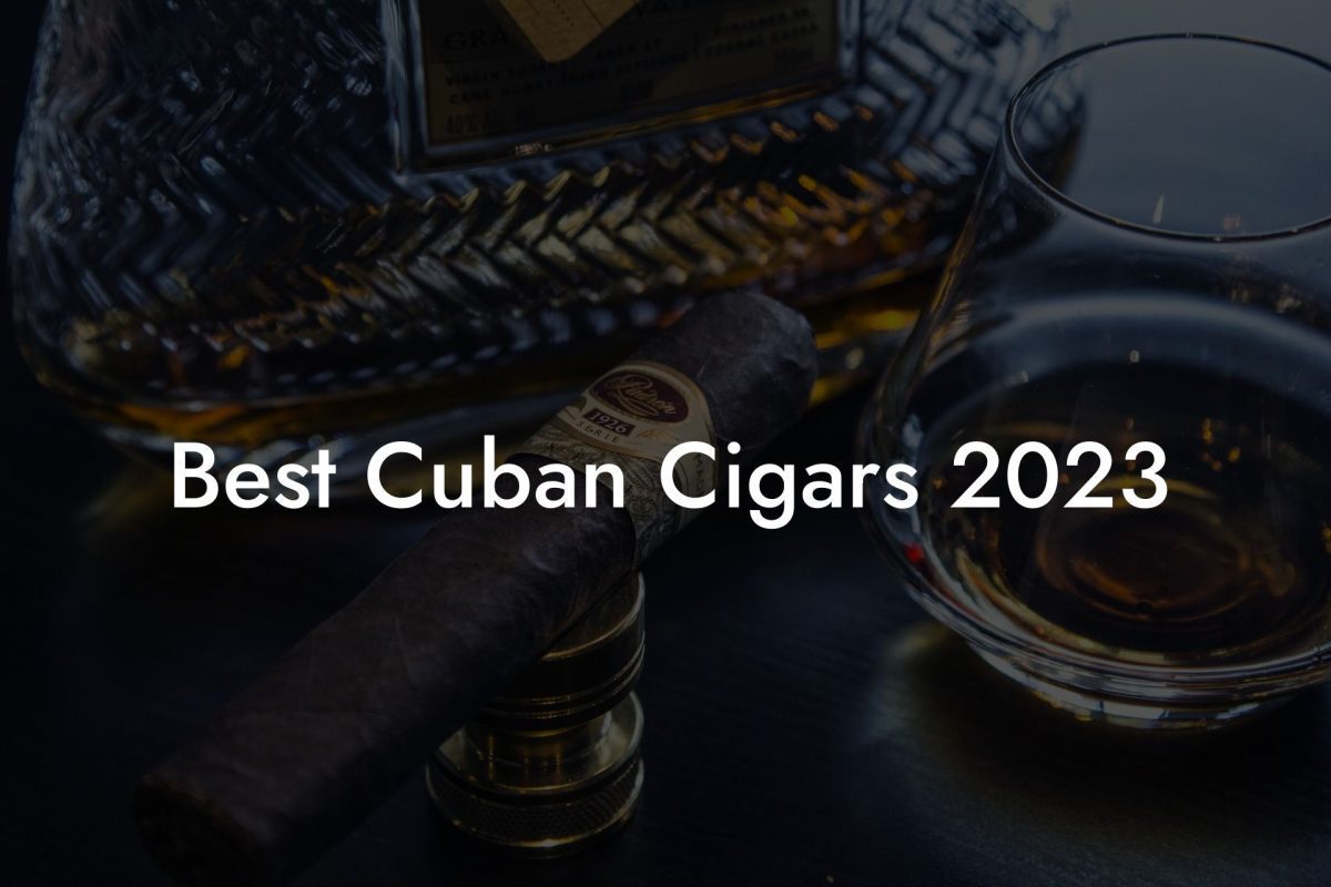 Best Cuban Cigars 2023
