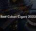 Best Cuban Cigars 2023