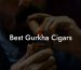 Best Gurkha Cigars