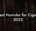 Best Humidor for Cigars 2023