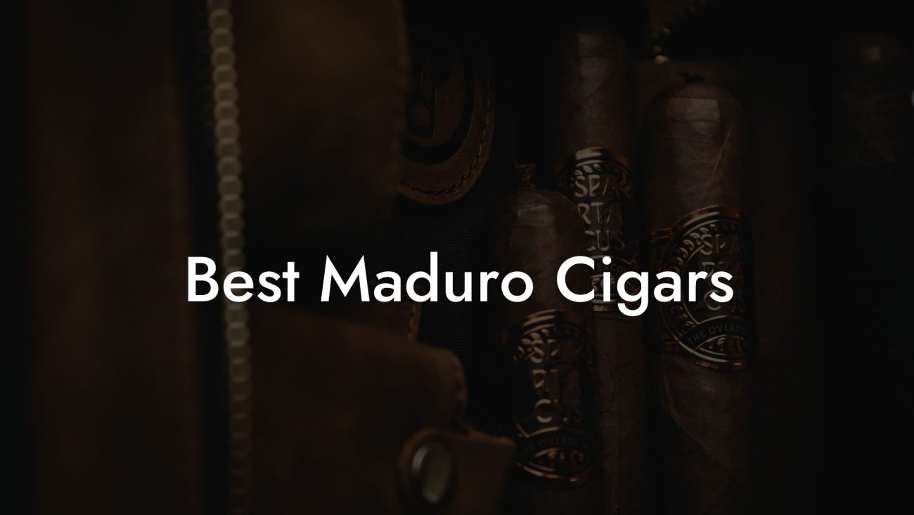 Best Maduro Cigars