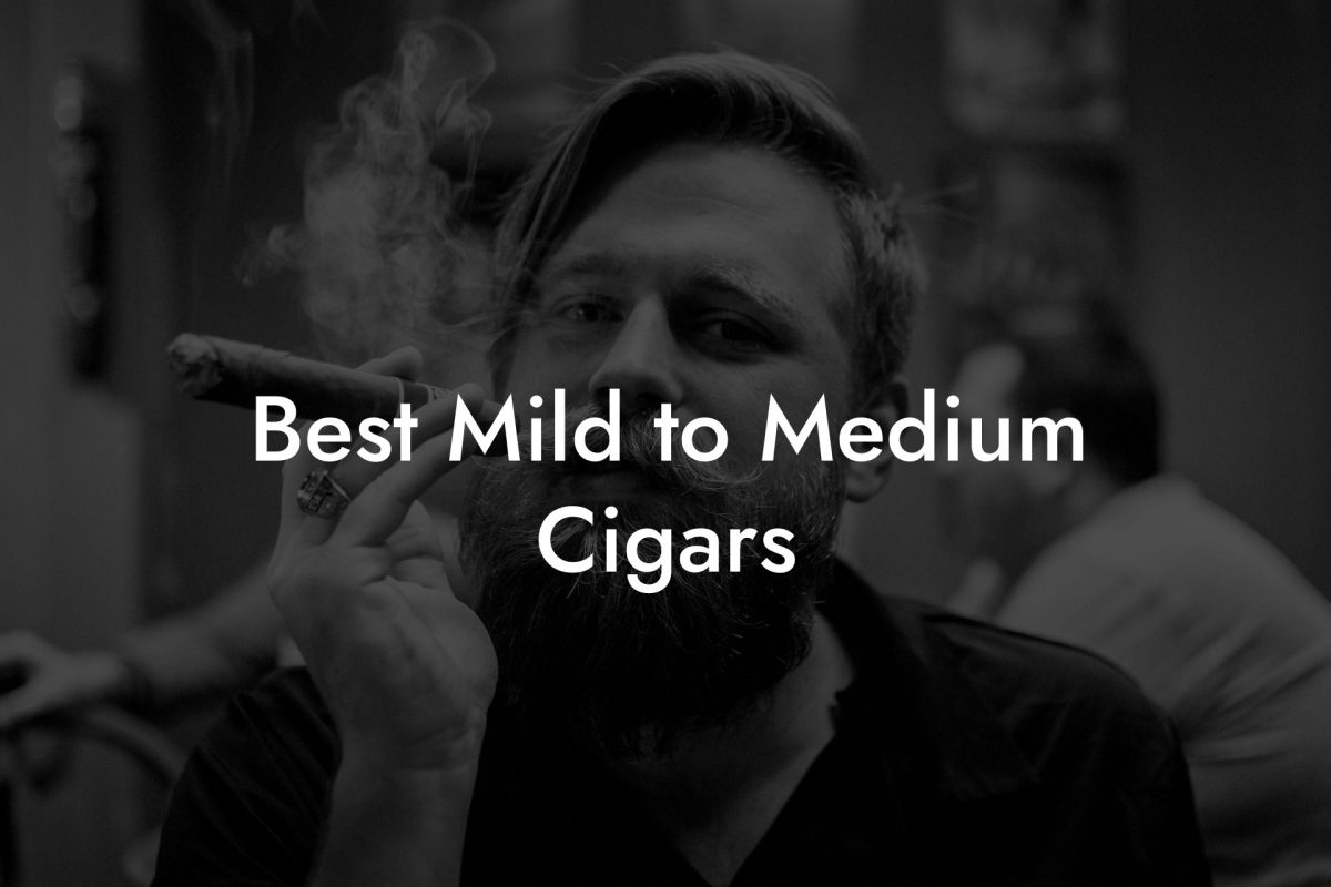 Best Mild to Medium Cigars