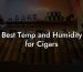 Best Temp and Humidity for Cigars