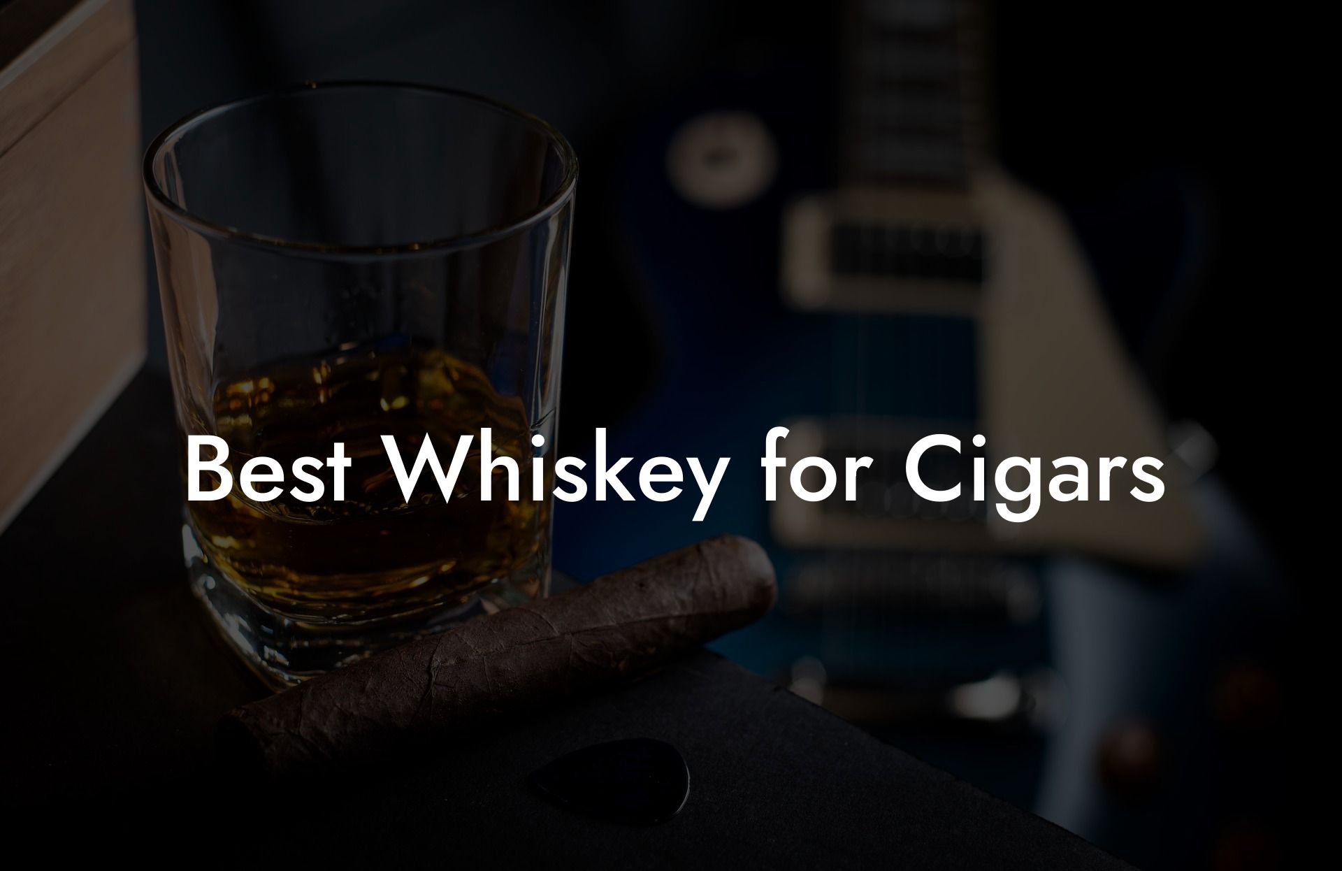 Best Whiskey for Cigars