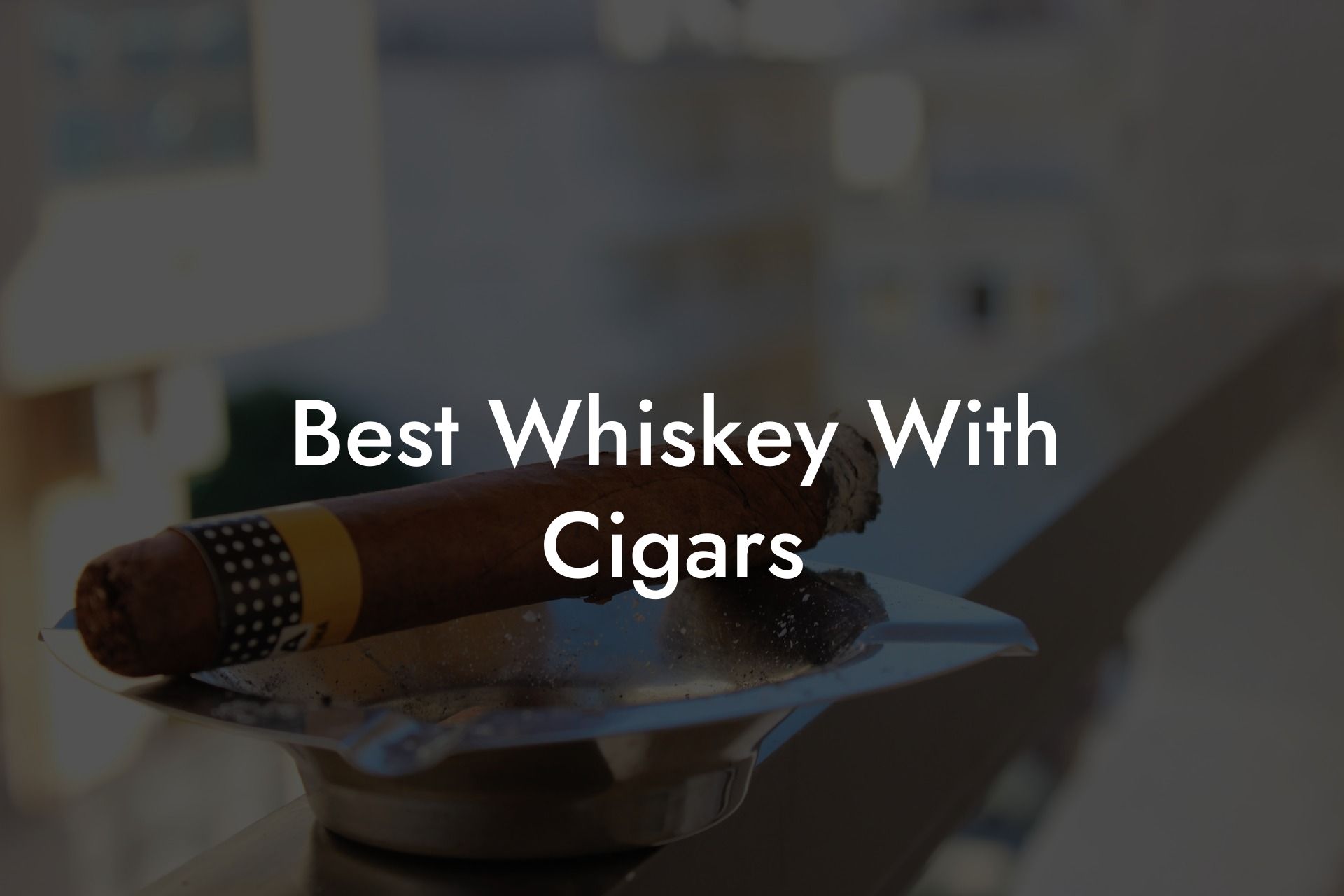 Best Whiskey With Cigars