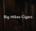 Big Mikes Cigars