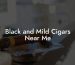 Black and Mild Cigars Near Me