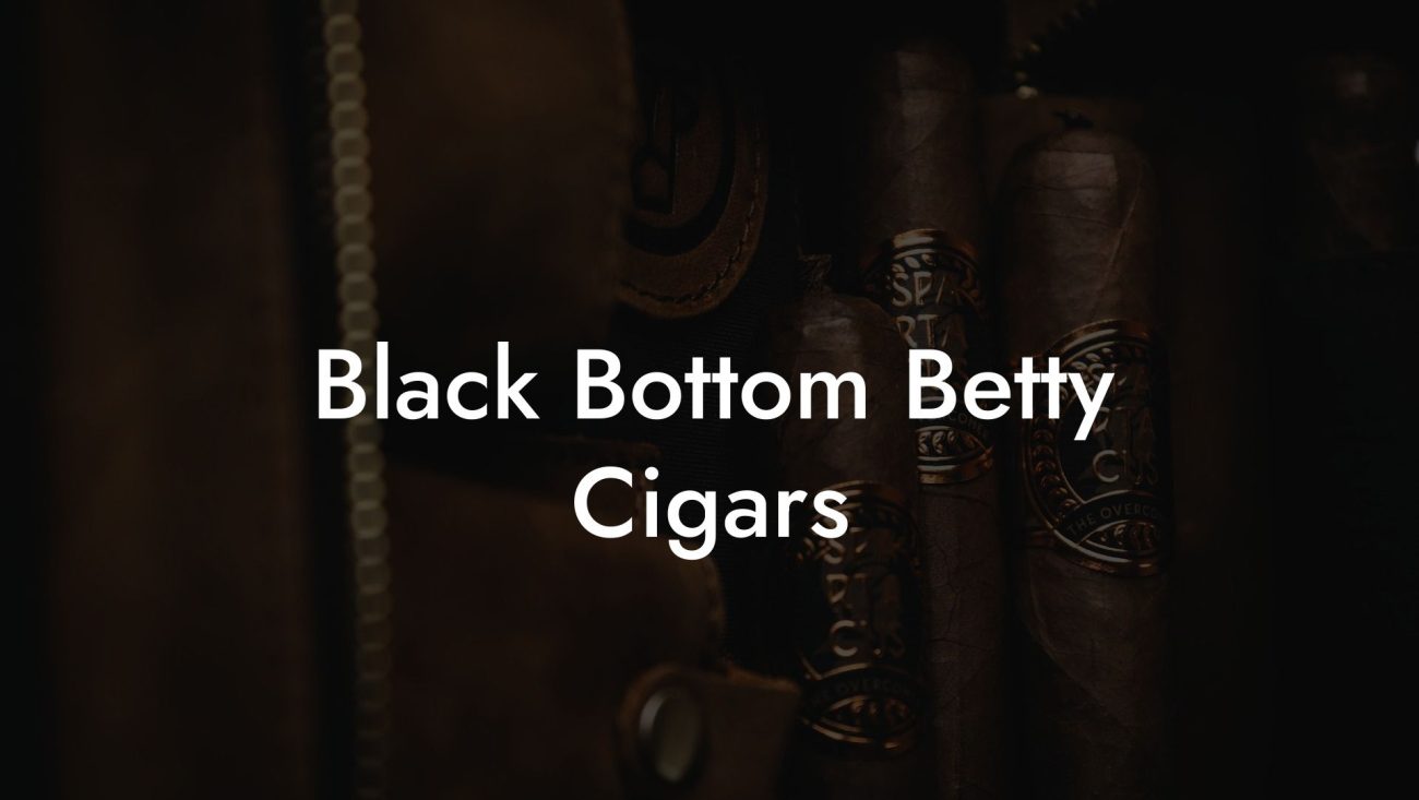 Black Bottom Betty Cigars
