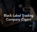 Black Label Trading Company Cigars