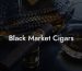 Black Market Cigars