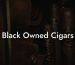 Black Owned Cigars