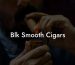 Blk Smooth Cigars