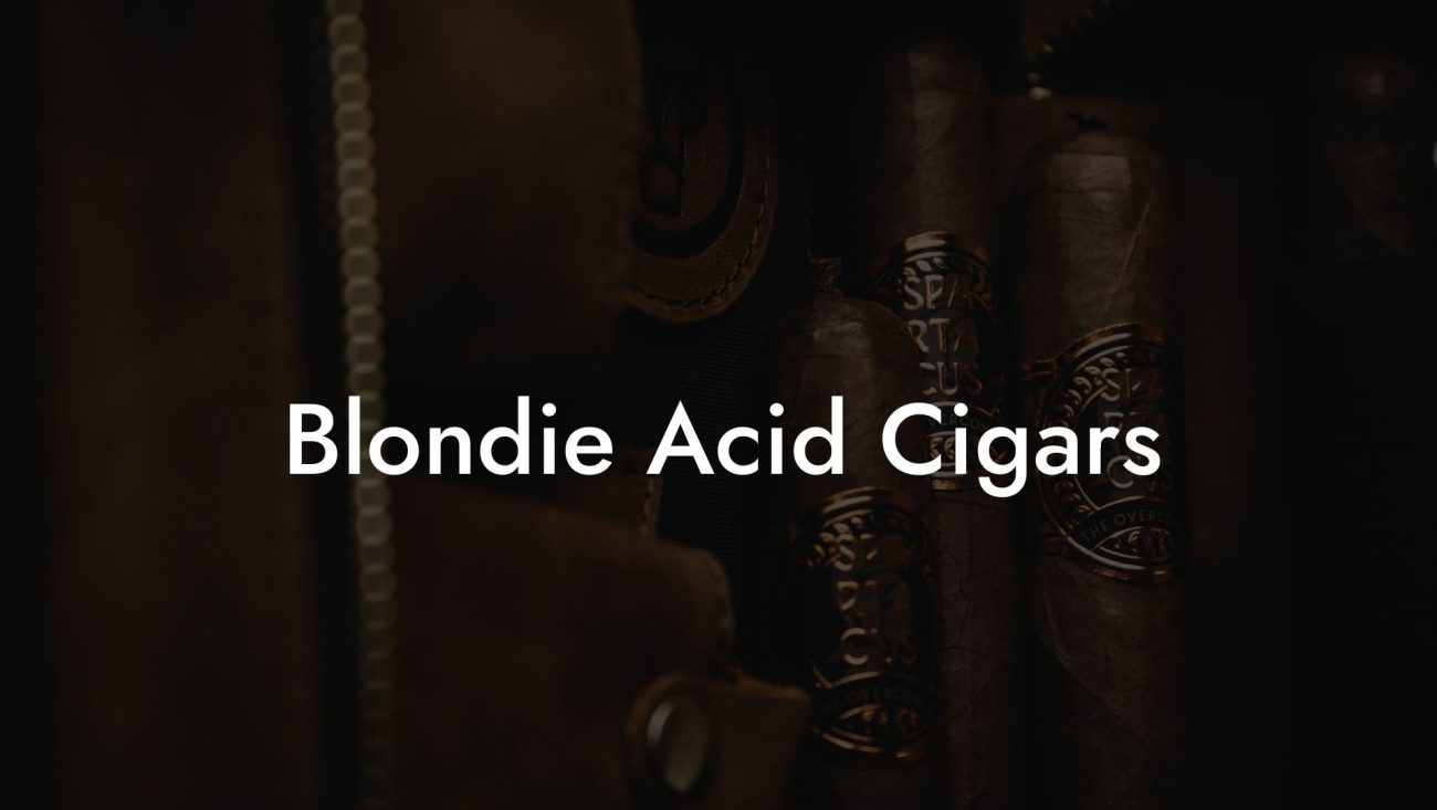 Blondie Acid Cigars