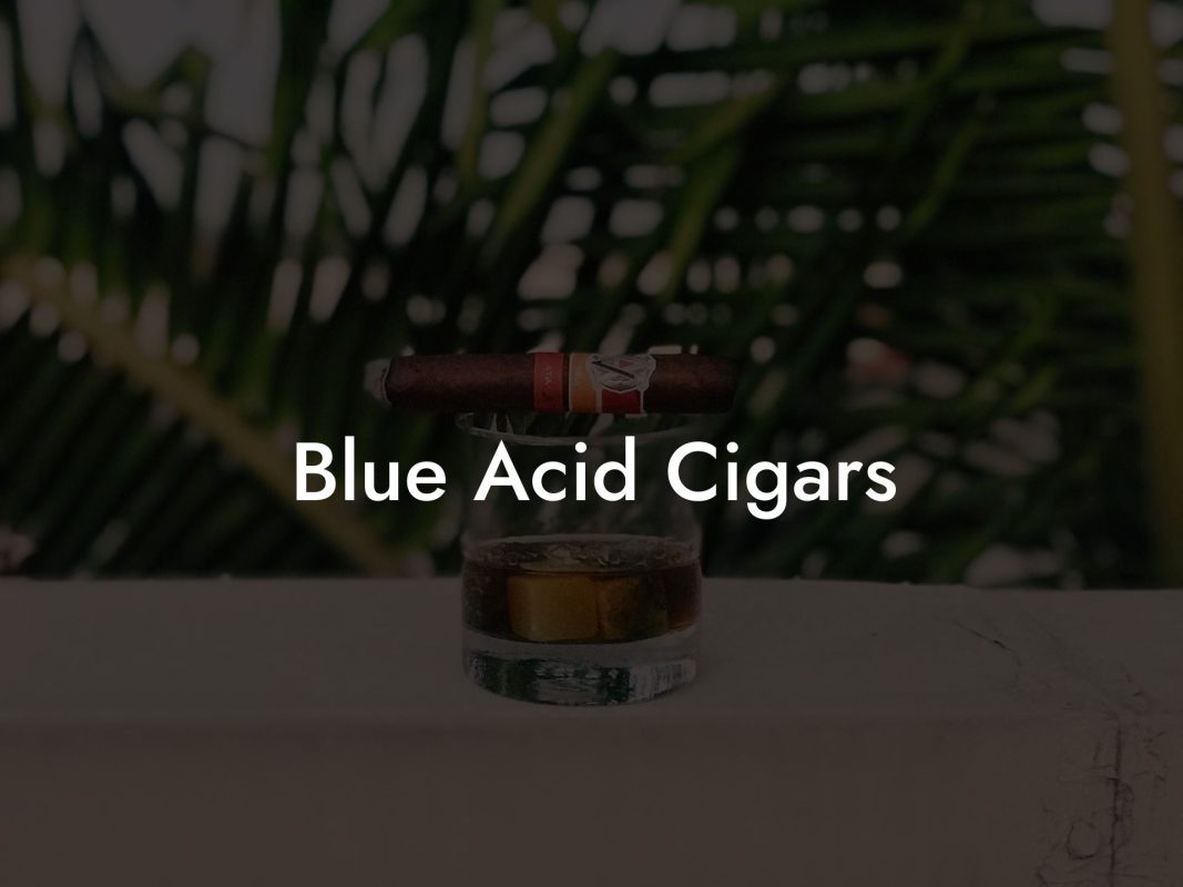 Blue Acid Cigars