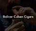 Bolivar Cuban Cigars