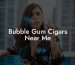 Bubble Gum Cigars Near Me