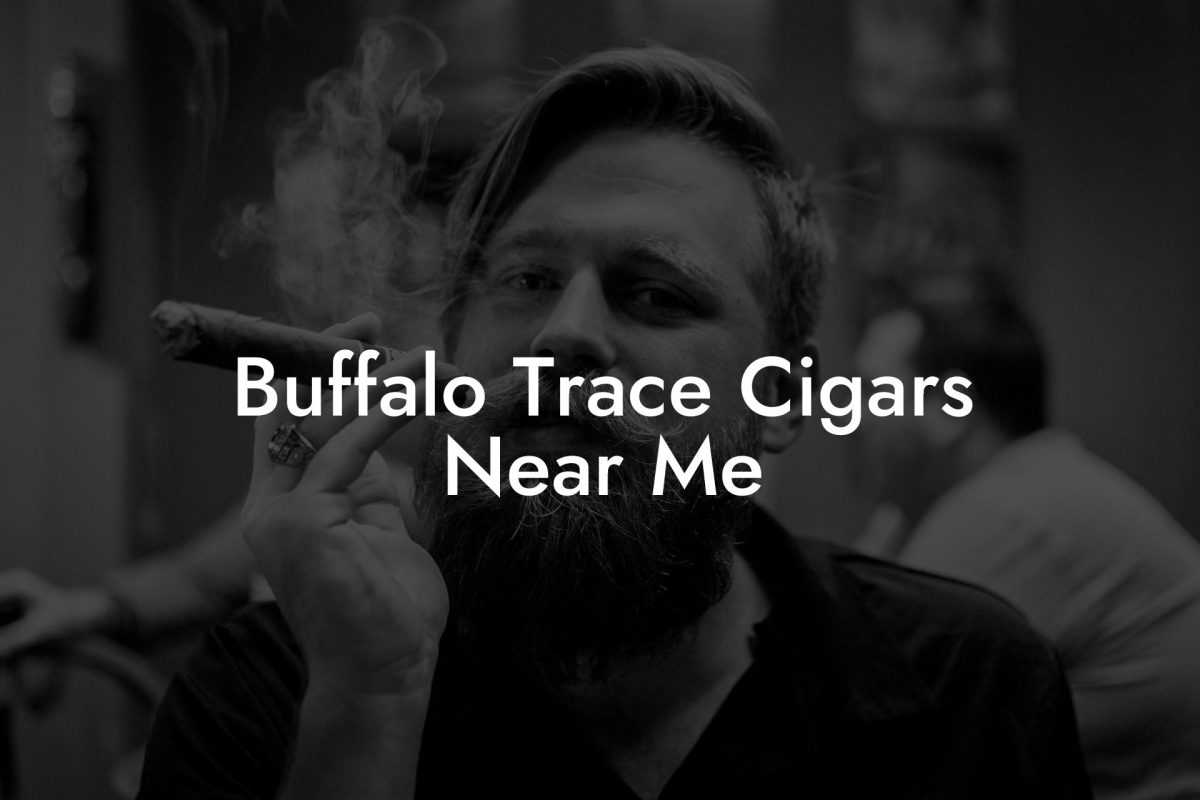 Buffalo Trace Cigars Near Me