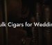 Bulk Cigars for Wedding