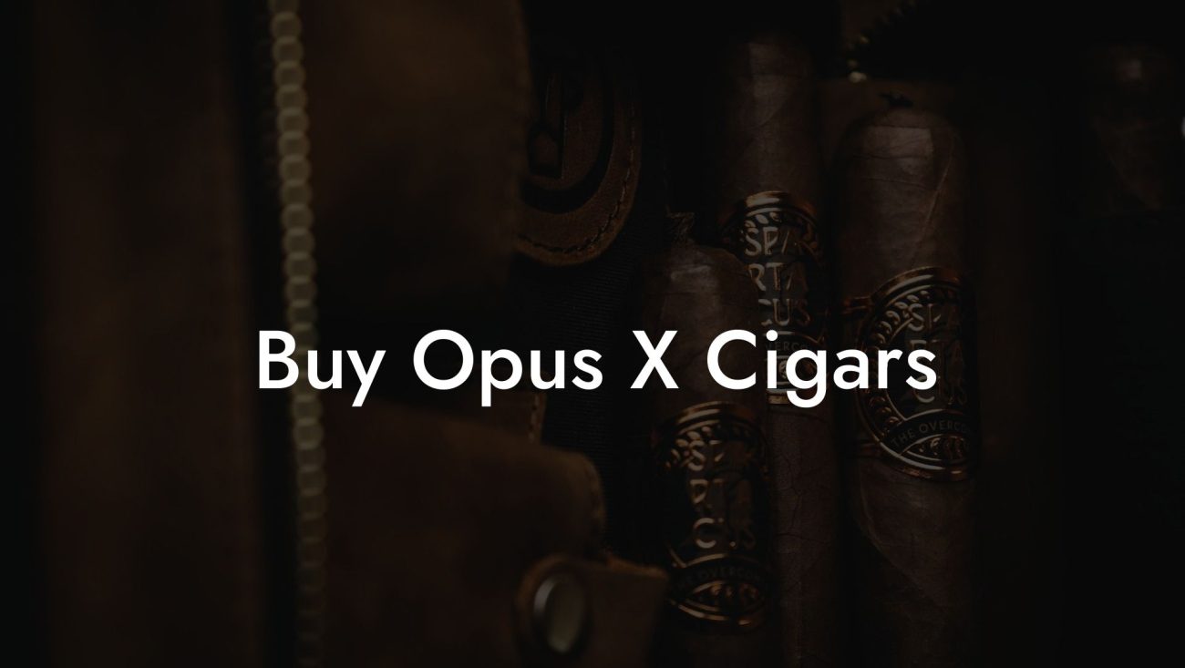 Buy Opus X Cigars