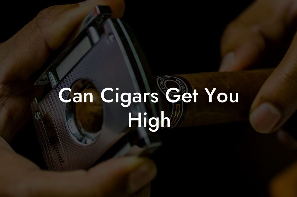 Can Cigars Get You High