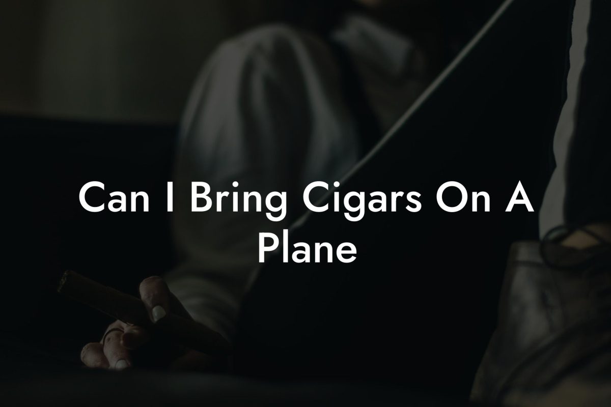 Can I Bring Cigars On A Plane