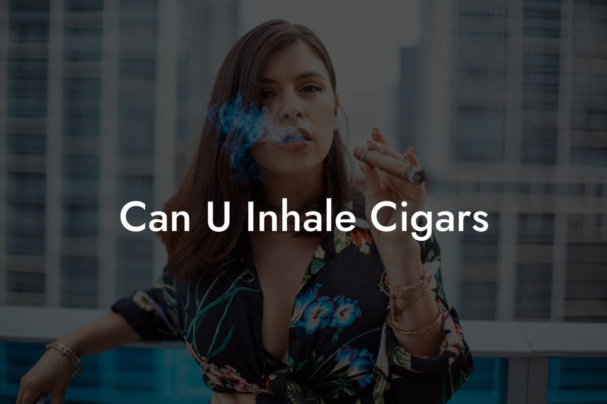 Can U Inhale Cigars