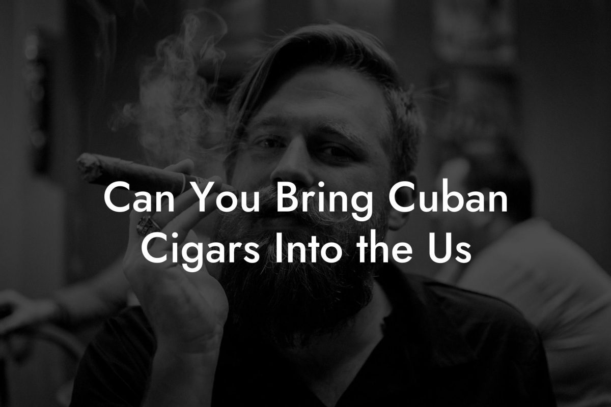 Can You Bring Cuban Cigars Into the Us