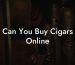 Can You Buy Cigars Online