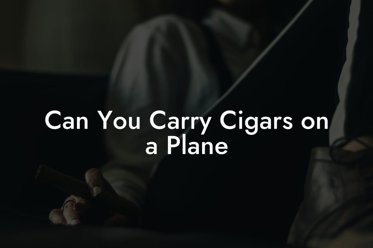 Can You Carry Cigars on a Plane