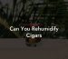 Can You Rehumidify Cigars