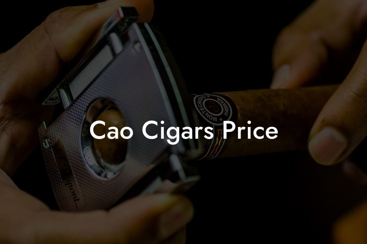 Cao Cigars Price