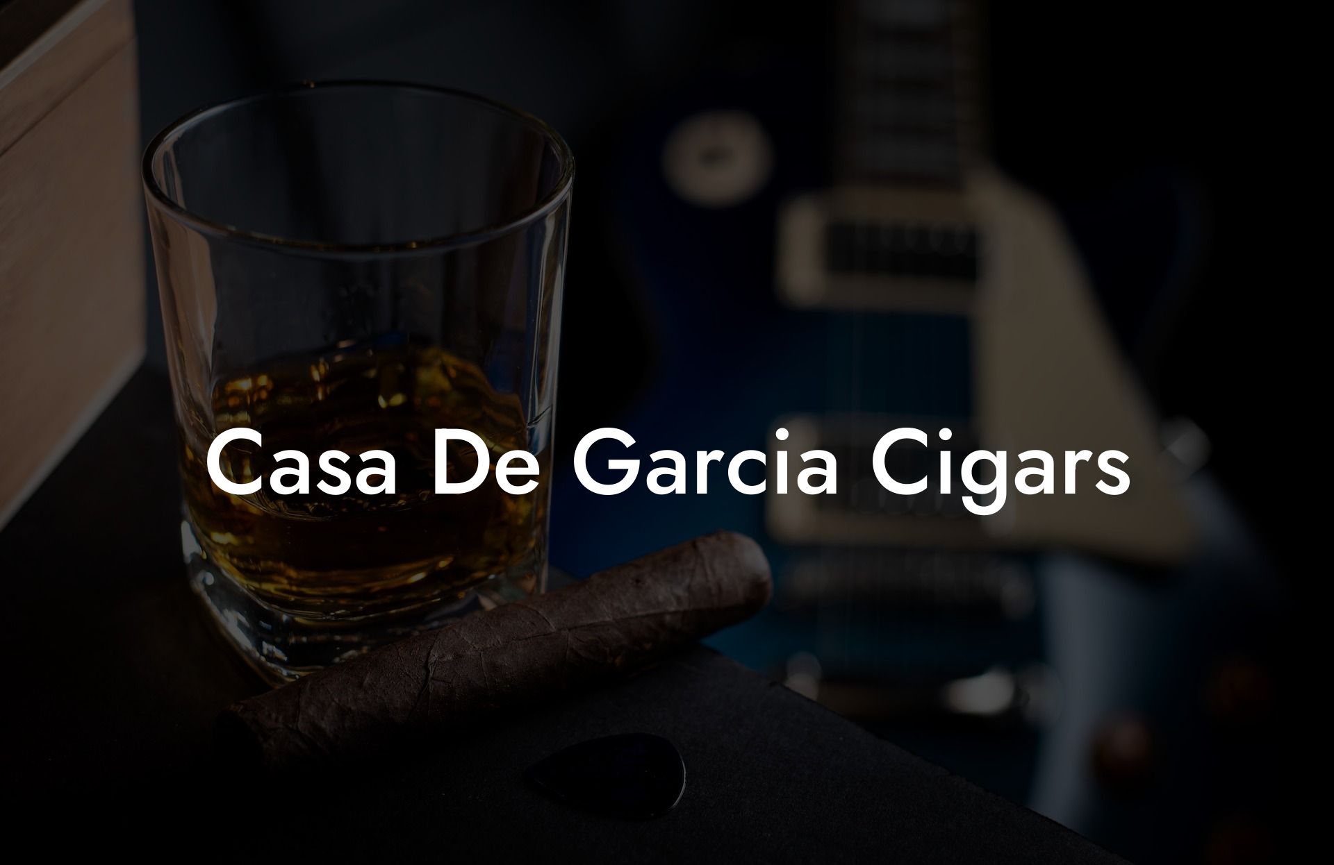 Casa De Garcia Cigars
