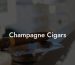 Champagne Cigars