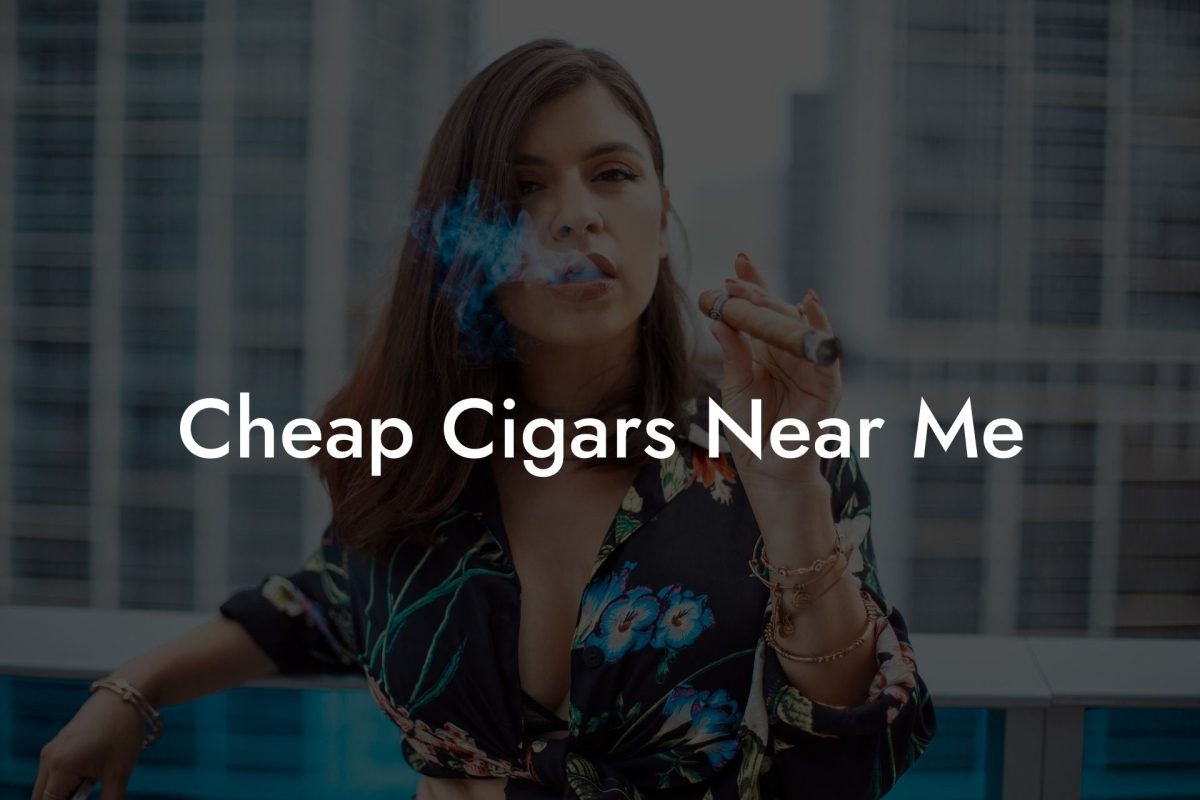 Cheap Cigars Near Me