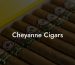 Cheyanne Cigars