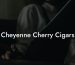 Cheyenne Cherry Cigars