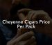 Cheyenne Cigars Price Per Pack