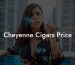 Cheyenne Cigars Price