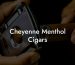 Cheyenne Menthol Cigars