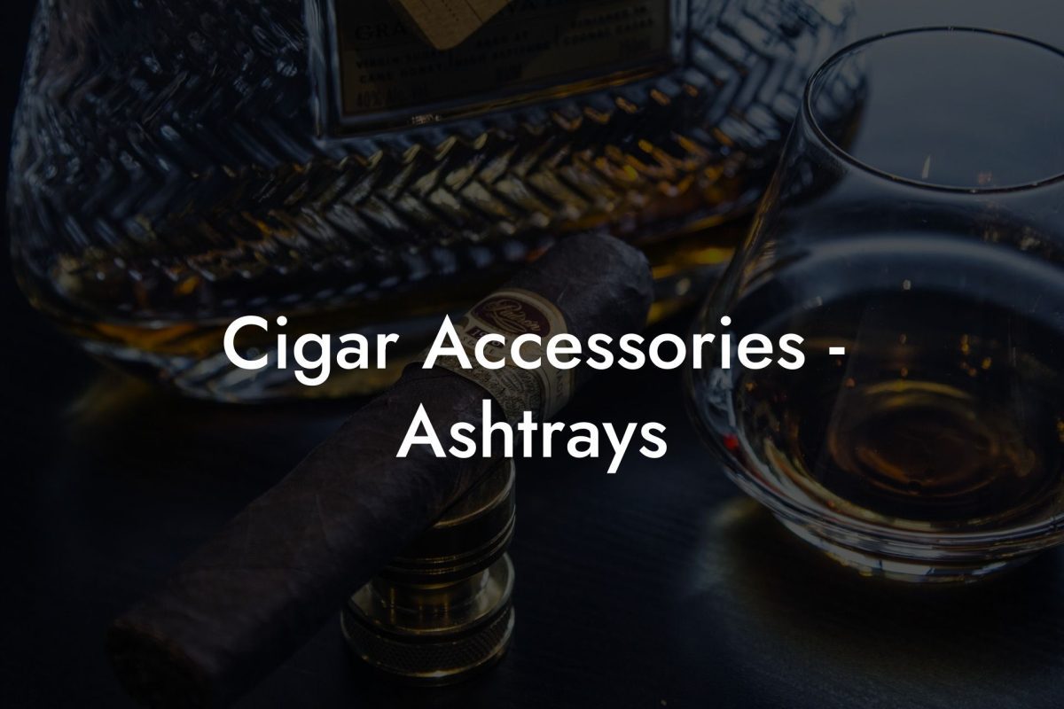 Cigar Accessories - Ashtrays