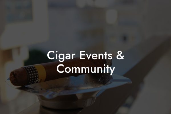 Cigar Events & Community Cigar Events & Community
