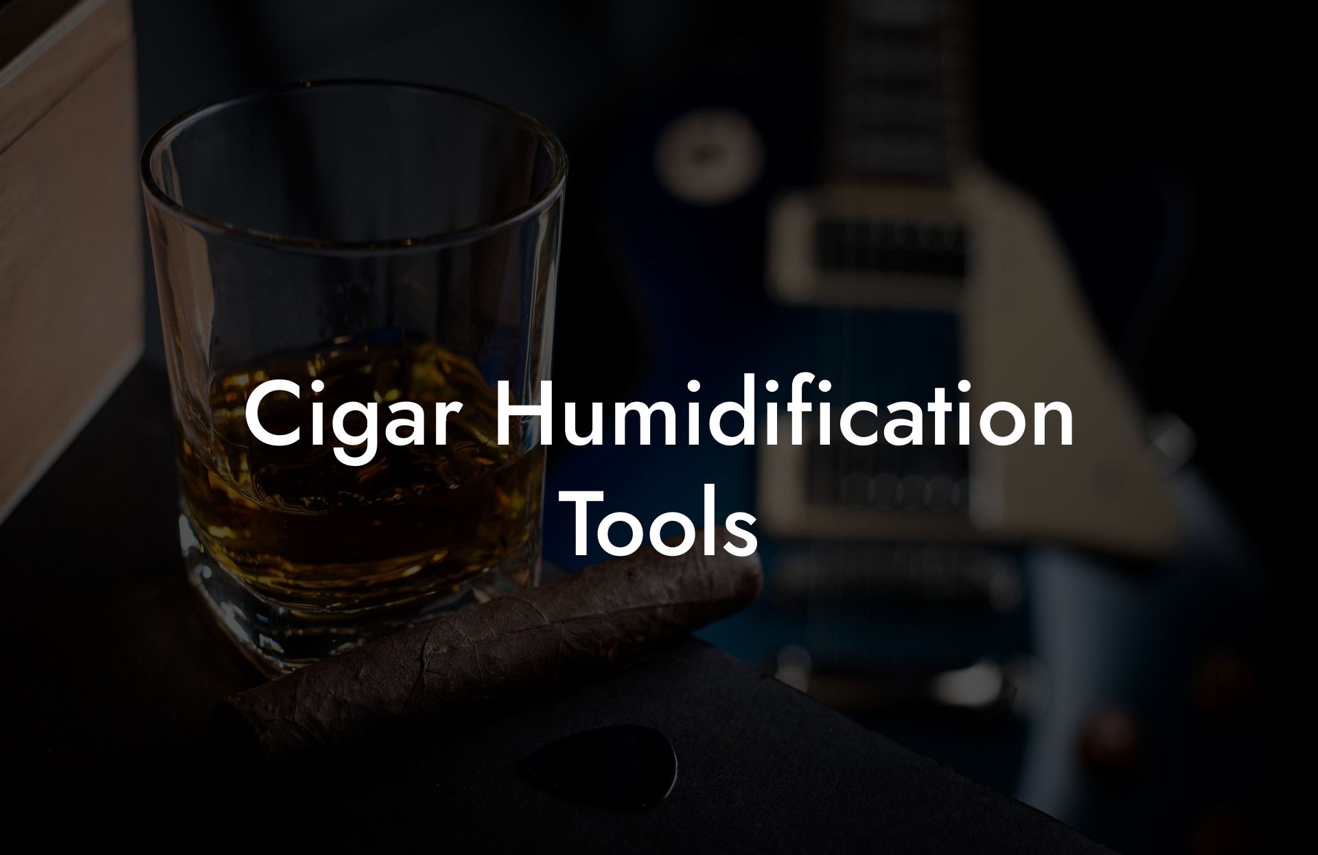 Cigar Humidification Tools