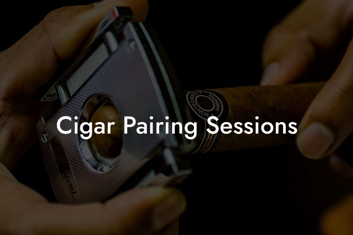 Cigar Pairing Sessions Cigar Pairing Sessions