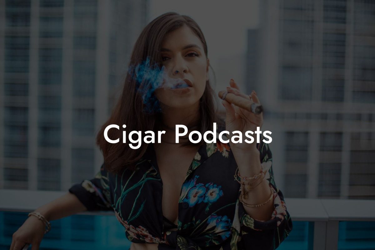 Cigar Podcasts Cigar Podcasts