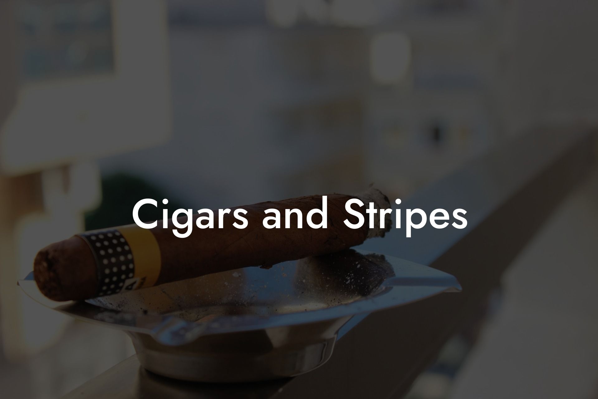 Cigars and Stripes