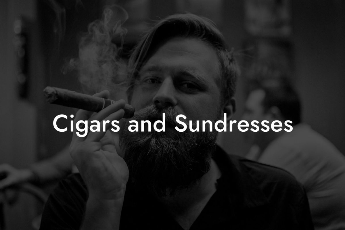 Cigars and Sundresses