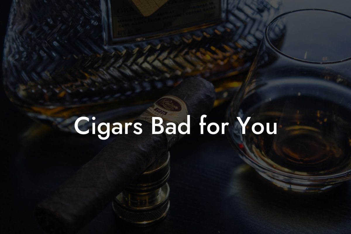 Cigars Bad for You