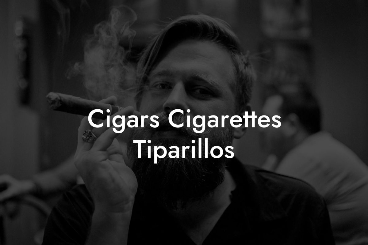 Cigars Cigarettes Tiparillos