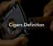 Cigars Definition